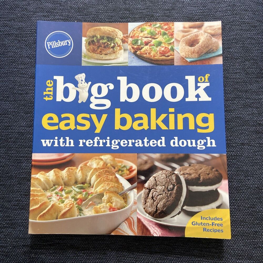 Pillsbury the Big Book of Easy Baking with Refrigerated Dough by Pillsbury...